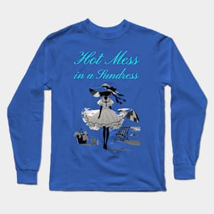 Hot Mess in a Sundress Ready for Summer Long Sleeve T-Shirt